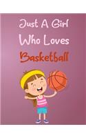 Just a girl who loves basketball: A Super Cute basketball notebook journal or dairy - basketball lovers gift for girls - Great Gift Idea With Funny Saying On Cover (120 Pages Lined B