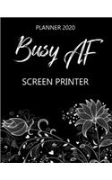 Busy AF Planner 2020 - Screen Printer: Monthly Spread & Weekly View Calendar Organizer - Agenda & Annual Daily Diary Book