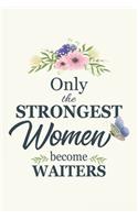 Only The Strongest Women Become Waiters