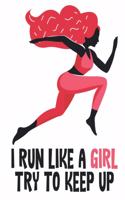 I Run Like A Girl Try To Keep Up Logbook 6