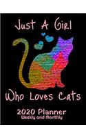 Just a Girl Who Loves Cats 2020 Planner: 2020 Cats Lover Planner - Daily Weekly and Monthly Planners - The Perfect Gift - 2020 Planner for Cat Lovers - Calendar and Organizer - 2020 One Yea