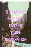 The Mass Of Men Lead Lives Of Quiet Desperation