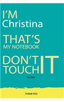 Christina: DON'T TOUCH MY NOTEBOOK Unique customized Gift for Christina - Journal for Girls / Women with beautiful colors Blue and Yellow, Journal to Write wit