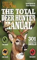 Total Deer Hunter Manual: 301 Hunting Skills You Need: 2020 Paperback Field & Stream Magazine Rifle, Bow & Shotgun Hunting Whitetail365.com Endorsed