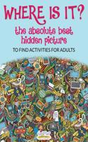 Where Is It? the Absolute Best Hidden Picture to Find Activities for Adults