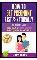 How To Get Pregnant Fast & Naturally