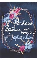 Badass Bitches Are Born in September: Blank Lined Notebook Journal - A Perfect Birthday Gift for Women Born in September