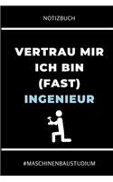 Notizbuch Vertrau Mir Ich Bin (Fast) Ingenieur #maschinenbaustudium