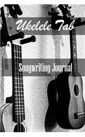 Ukelele Tab Notebook: Ukelele Tab Journal for Songwriting and Composition