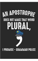 An Apostrophe does not make that word Plural, I Promise - Grammar Police: Grammar Joke Teacher Police Language Dot Grid Notebook 6x9 Inches - 120 dotted pages for notes, drawings, formulas - Organizer writing book planner 