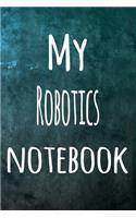 My Robotics Notebook: The perfect way to record your hobby - 6x9 119 page lined journal!
