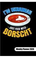 I´m Ukrainian just feed with Borscht. Weekly Planner 2020: Ukrainian Notebook and Ukraine Journal, weekly planner calendar 2020 6x9.