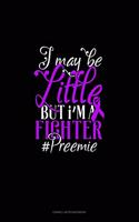 I May Be Little But I'm A Fighter #Preemie