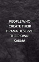 People Who Create Their Drama Deserve Their Own Karma