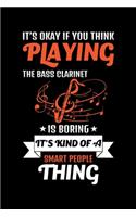 It's Okay If You Think Playing the Bass Clarinet Is Boring