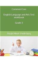 Common Core English Language and Arts Test workbook Grade 3