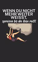 Wenn du nicht mehr weiter weißt spreizen bis die Hose reißt