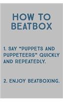 How To Beatbox: Enjoy Beatboxing - Journal Notebook - Beat Box Gift Idea