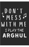 Don't mess with me I play the Arghul: Lined Journal, 120 Pages, 6 x 9, Music Instrument Gift Arghul Instruments, Black Matte Finish (Don't mess with me I play the Arghul Journal)