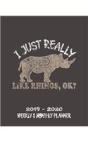 I Just Really Like Rhinos, Ok? 2019 - 2020 Weekly & Monthly Planner