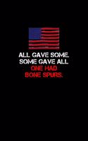 All gave some. Some gave all. One had bone spurs