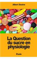 La Question du sucre en physiologie