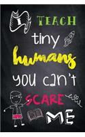 I Teach Tiny Humans You Can't Scare Me