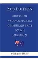 Australian National Registry of Emissions Units Act 2011 (Australia) (2018 Edition)