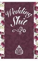 Wedding Shit: 6x9 Wedding Journal with an Attitude, Dot Grid Paper - 100 Pages, for Planning, Notes, Ideas, Reminders, To-Do Lists, Funny Swear Word Gift Memento 