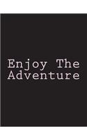 Enjoy the Adventure: Notebook Large Size 8.5 X 11 Ruled 150 Pages