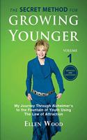 The Secret Method for Growing Younger: My Journey Through Alzheimer's to the Fountain of Youth Using the Law of Attraction(1 The Secret Method for Growing Younger)