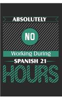 Absolutely No Working During Spanish 21 Hours