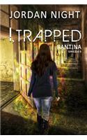 I, Trapped: (6 Santina)
