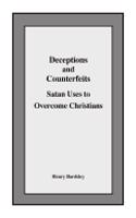 Deceptions and Counterfeits Satan Uses to Overcome Christians