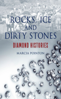 Rocks, Ice and Dirty Stones: Diamond Histories