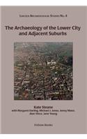 The Archaeology of the Lower City and Adjacent Suburbs