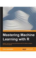 Mastering Machine Learning with R