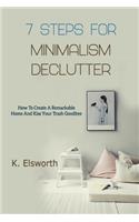 7 Steps For Minimalism Declutter: How To Create A Remarkable Home And Kiss Your Trash Goodbye
