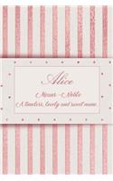 Alice, Means - Noble, a Timeless, Lovely and Sweet Name.: Rose Gold Designed Personal Diary Notebook, Emblazoned with a Girls Name on Cover