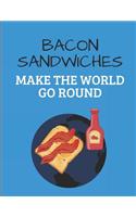 Bacon Sandwiches Make the World Go Round: Custom-Designed Notebook