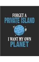 Forget a Private Island I Want My Own Planet