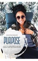 Purpose: A Key To Living A Fulfilling Life Making Your Life A Masterpiece