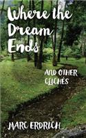 Where the Dream Ends and Other Clichés