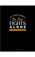 In This Family No One Fights Alone - Childhood Cancer Awareness