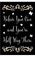 Believe You Can and You're Half Way There