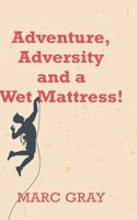 Adventure, Adversity and a Wet Mattress!