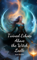 Twined Echoes Above the Witch Ladle