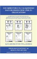 Aufgabenblätter für 4-Jährige (Ein Arbeitsbuch, um Kindern das Erlernen der Uhr zu erleichtern): 50 Arbeitsblätter. Der Preis dieses Buches beinhaltet die Erlaubnis, 20 weitere Bücher der Reihe kostenlos im PDF-Format herunterzuladen(15 Aufgabenblätter Für 4-Jährige)