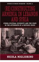 (Re)Constructing Armenia in Lebanon and Syria