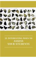 53 Interesting Ways to Assess Your Students
